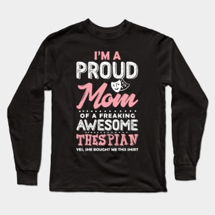 Proud Mom Of a Thespian Long Sleeve T-Shirt